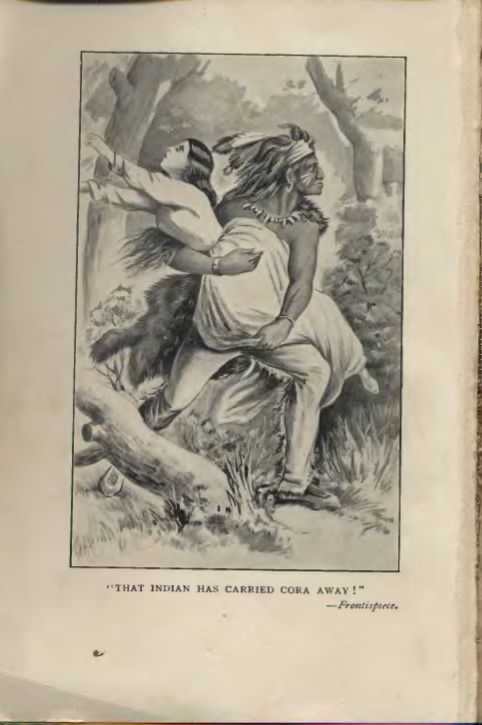 THAT INDIAN HAS CARRIED CORA AWAY!"—Frontispiece. THAT INDIAN HAS CARRIED CORA AWAY!"—Frontispiece.